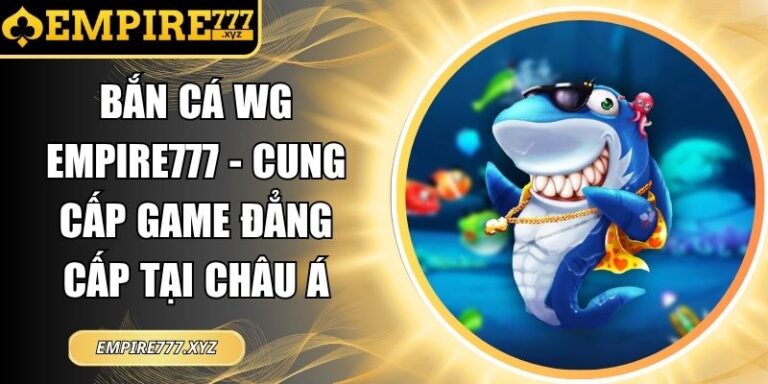 Bắn Cá WG Empire777