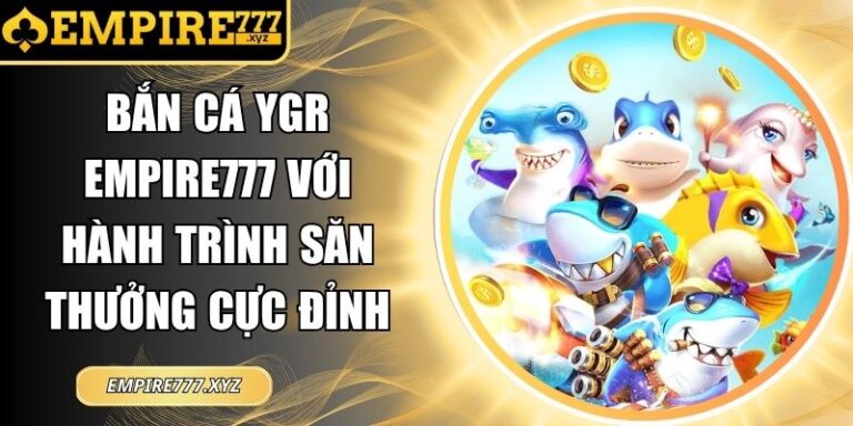 Bắn Cá YGR Empire777