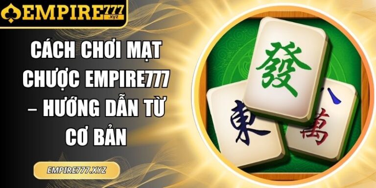 Cách chơi mạt chược EMPIRE777