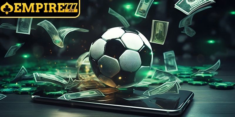 Cách Chọn Kèo Bóng Đá Empire777chi Tiết Cho Người Mới 1 Tầm quan trọng của việc chọn kèo chính xác