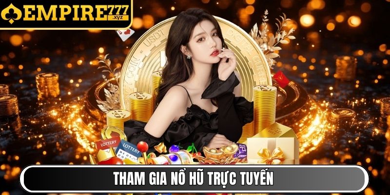 Tham gia Nổ Hũ trực tuyến