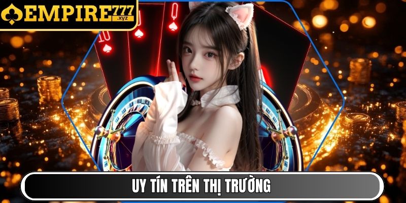 Uy tín trên thị trường