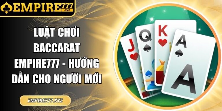 Luật chơi Baccarat EMPIRE777